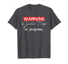 Load image into Gallery viewer, Funny shirts V-neck Tank top Hoodie sweatshirt usa uk au ca gifts for Warning Girls Trip in Progress T-shirt for Vacation 2028103
