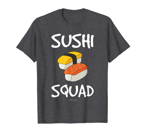 Funny shirts V-neck Tank top Hoodie sweatshirt usa uk au ca gifts for Sushi Squad T-shirt - Funny Sushi Lover Gift Shirt 3190763