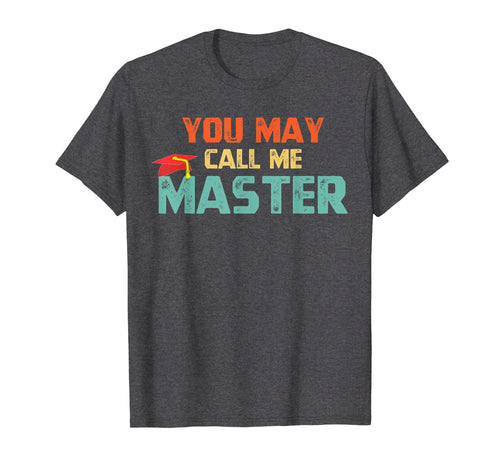 Funny shirts V-neck Tank top Hoodie sweatshirt usa uk au ca gifts for You May Call Me Master T Shirt Masters Degree Gifts Shirt 2003182