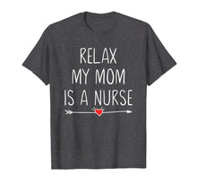 Load image into Gallery viewer, Funny shirts V-neck Tank top Hoodie sweatshirt usa uk au ca gifts for Relax My Mom Is a Nurse Mommy T-shirt 759173
