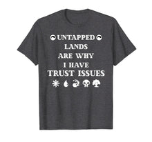 Load image into Gallery viewer, Trust Issues: Untapped Lands - Funny Magic Geek Tcg Shirt
