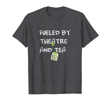 Load image into Gallery viewer, Funny shirts V-neck Tank top Hoodie sweatshirt usa uk au ca gifts for Fueled by Theatre and Tea Shirt, Actor, Theater Gifts 1873731
