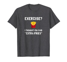 Load image into Gallery viewer, Funny shirts V-neck Tank top Hoodie sweatshirt usa uk au ca gifts for Exercise I Thought You Said Extra Fries T Shirt 2357771
