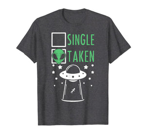 Funny shirts V-neck Tank top Hoodie sweatshirt usa uk au ca gifts for Single Or Taken Alien Abduction UFO T-Shirt 235329