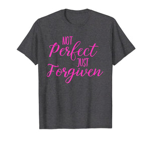 Funny shirts V-neck Tank top Hoodie sweatshirt usa uk au ca gifts for Not Perfect Just Forgiven Shirt Redeemed Christian Faith Tee 1136232