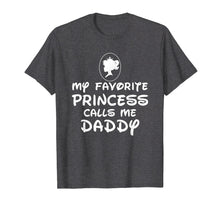 Load image into Gallery viewer, Funny shirts V-neck Tank top Hoodie sweatshirt usa uk au ca gifts for Daddy Gift My Favorite Princess Calls Me Daddy T-shirt 1980976
