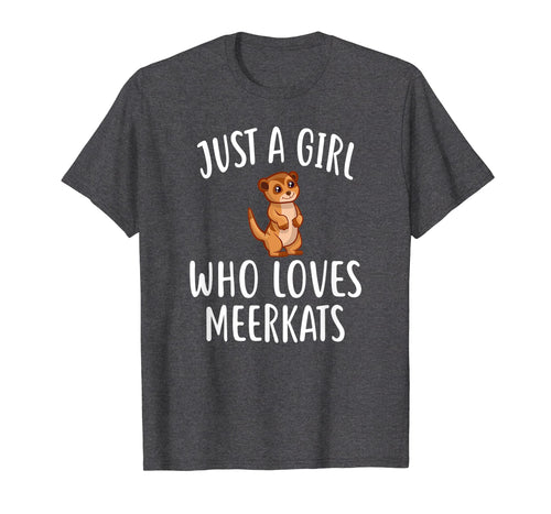 Funny shirts V-neck Tank top Hoodie sweatshirt usa uk au ca gifts for Just A Girl who loves MEERKATS T-Shirt Funny MEERKAT Tee 3984578