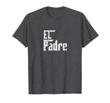 Load image into Gallery viewer, Funny shirts V-neck Tank top Hoodie sweatshirt usa uk au ca gifts for Mens El Padre Shirt Papi Chulo Playera para Dia del Padre 2019 1134397
