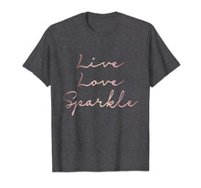 Load image into Gallery viewer, Funny shirts V-neck Tank top Hoodie sweatshirt usa uk au ca gifts for Live Love Sparkle rose gold inspirational T-shirt 230135

