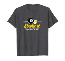 Load image into Gallery viewer, Funny shirts V-neck Tank top Hoodie sweatshirt usa uk au ca gifts for Funny pool billiards tshirt stroke it don't poke it Pool Tee 2746064
