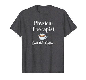 Funny shirts V-neck Tank top Hoodie sweatshirt usa uk au ca gifts for Funny Physical Therapy T-Shirt Therapist Coffee Lover Gift 1136760