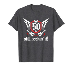 Funny shirts V-neck Tank top Hoodie sweatshirt usa uk au ca gifts for Guitar Musician Still Rockin It Fiftieth Birthday T Shirt 1412461