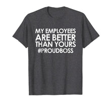 Load image into Gallery viewer, Funny shirts V-neck Tank top Hoodie sweatshirt usa uk au ca gifts for Employee Appreciation Gifts Shirt Funny Boss Gift Shirt 1125882

