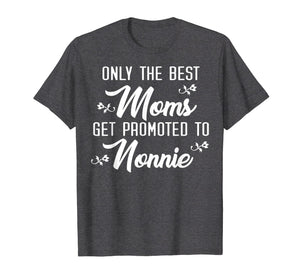 Funny shirts V-neck Tank top Hoodie sweatshirt usa uk au ca gifts for Only The Best Moms Get Promoted To Nonnie Grandmother Shirt 2233510
