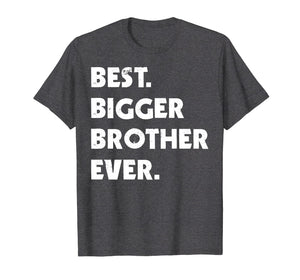 Funny shirts V-neck Tank top Hoodie sweatshirt usa uk au ca gifts for Best Bigger Brother Ever t-shirt. Gift for bigger brother 1643233