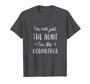 Funny shirts V-neck Tank top Hoodie sweatshirt usa uk au ca gifts for I'm Not Just the Aunt I'm the Godmother T-Shirt New Aunt 2491404