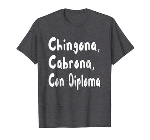 Funny shirts V-neck Tank top Hoodie sweatshirt usa uk au ca gifts for Chingona Cabrona Con Diploma T-shirt 2394159