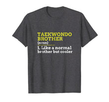Load image into Gallery viewer, Taekwondo Brother Like A Normal Brother But Cooler T Shirt
