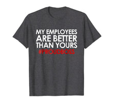 Load image into Gallery viewer, Employee Appreciation Gifts Shirt Funny Boss Gift Shirt
