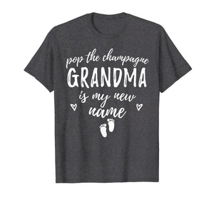 Funny shirts V-neck Tank top Hoodie sweatshirt usa uk au ca gifts for Pop The Champagne Grandma Is My New Name - New Grandma Gift 1081879