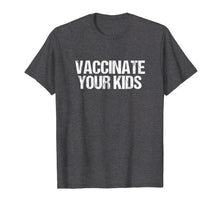 Load image into Gallery viewer, Funny shirts V-neck Tank top Hoodie sweatshirt usa uk au ca gifts for Vaccinate Your Kids T-Shirt - Pro Vaccine Vaccination 2192958
