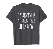 Load image into Gallery viewer, Funny shirts V-neck Tank top Hoodie sweatshirt usa uk au ca gifts for I Survived My Daughter&#39;s Wedding T Shirt 1078742
