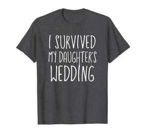Funny shirts V-neck Tank top Hoodie sweatshirt usa uk au ca gifts for I Survived My Daughter's Wedding T Shirt 1078742