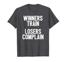 Load image into Gallery viewer, Funny shirts V-neck Tank top Hoodie sweatshirt usa uk au ca gifts for Winners Train Losers Complain Inspirational T-Shirt 1901730
