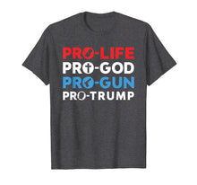 Load image into Gallery viewer, Funny shirts V-neck Tank top Hoodie sweatshirt usa uk au ca gifts for Trump 2020 Shirt Pro Life Pro God Pro Gun Pro Trump Tshirt 400153

