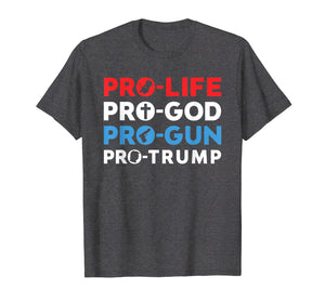Funny shirts V-neck Tank top Hoodie sweatshirt usa uk au ca gifts for Trump 2020 Shirt Pro Life Pro God Pro Gun Pro Trump Tshirt 400153