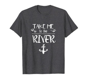 Funny shirts V-neck Tank top Hoodie sweatshirt usa uk au ca gifts for Take me to the river boating skiing camping sailing t-shirt 2624649