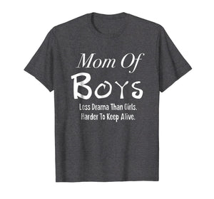 Mom Of Boys Less Drama Than Girls Mothers Day T Shirt Tshirt