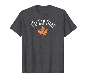 Funny shirts V-neck Tank top Hoodie sweatshirt usa uk au ca gifts for I'd Tap That Maple Leaf Syrup Shirt 2669155