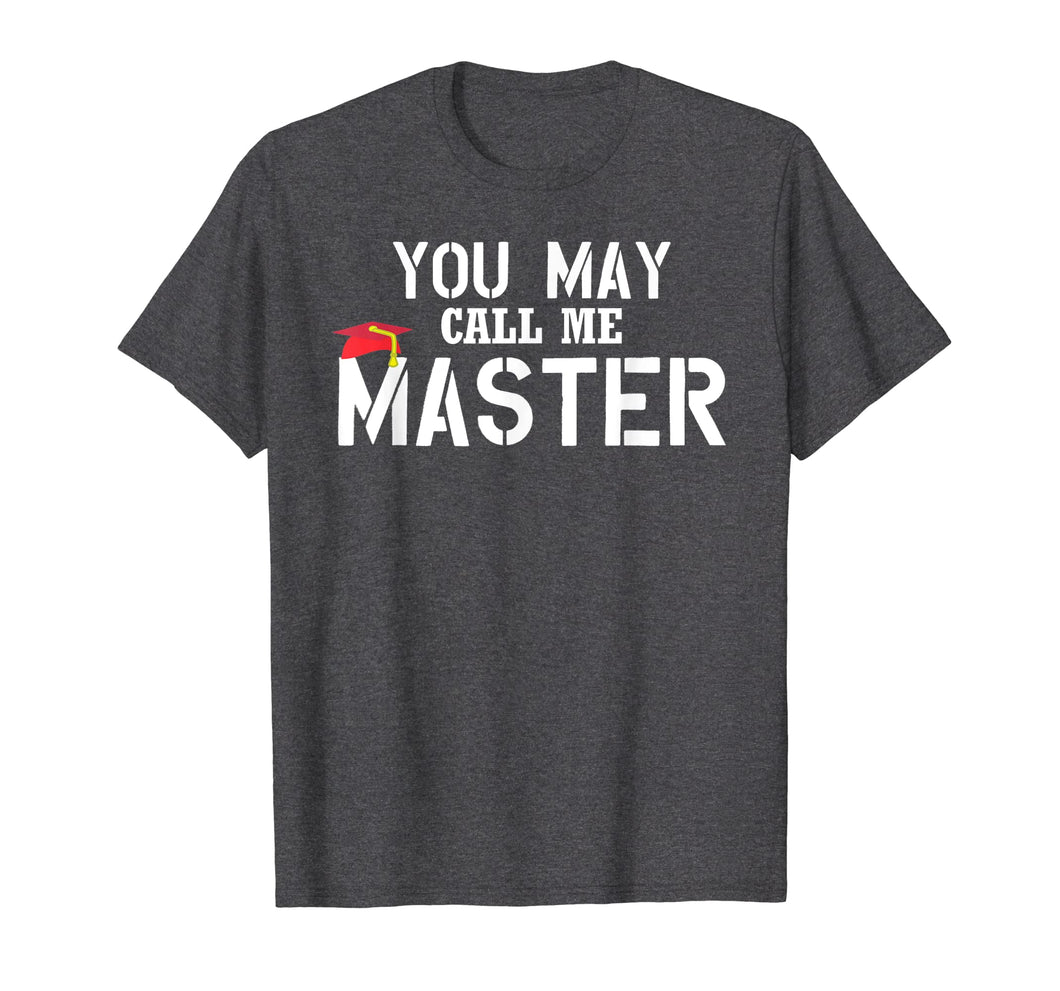 Funny shirts V-neck Tank top Hoodie sweatshirt usa uk au ca gifts for You May Call Me Master T Shirt Masters Degree Gifts Shirt 604013