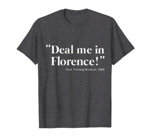 Funny shirts V-neck Tank top Hoodie sweatshirt usa uk au ca gifts for Deal Me In Florence First Nursing Student 1860 Nurse T-shirt 2817435