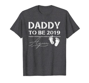 Funny shirts V-neck Tank top Hoodie sweatshirt usa uk au ca gifts for Mens Daddy To Be Again 2019 Tshirt Pregnancy Notification Gift 2905481