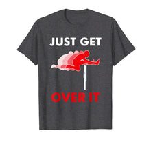 Load image into Gallery viewer, Funny shirts V-neck Tank top Hoodie sweatshirt usa uk au ca gifts for Track &amp; Field Hurdle Shirt: Just Get Over It I Running 1090358
