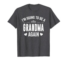 Load image into Gallery viewer, Funny shirts V-neck Tank top Hoodie sweatshirt usa uk au ca gifts for I Am Going To Be A Grandma Again T-Shirt 1653970
