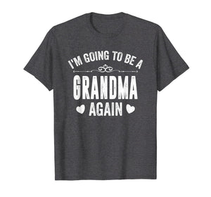 Funny shirts V-neck Tank top Hoodie sweatshirt usa uk au ca gifts for I Am Going To Be A Grandma Again T-Shirt 1653970