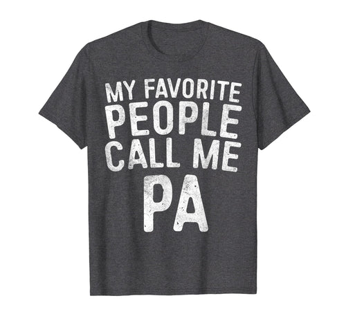 Funny shirts V-neck Tank top Hoodie sweatshirt usa uk au ca gifts for Mens My Favorite People Call Me PA T-Shirt Father's Day Gift 1903023
