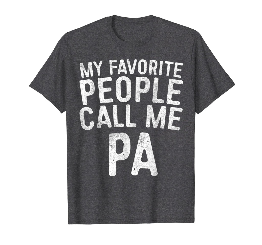 Funny shirts V-neck Tank top Hoodie sweatshirt usa uk au ca gifts for Mens My Favorite People Call Me PA T-Shirt Father's Day Gift 1903023