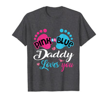 Load image into Gallery viewer, Funny shirts V-neck Tank top Hoodie sweatshirt usa uk au ca gifts for Pink Or Blue Daddy Loves You Gender Reveal Shirt 3143826
