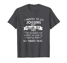 Load image into Gallery viewer, I Wanted To Go Jogging But Proverbs 28:1 T-Shirt
