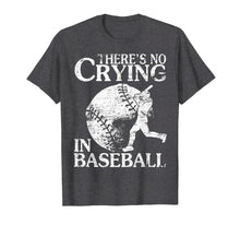 Load image into Gallery viewer, Funny shirts V-neck Tank top Hoodie sweatshirt usa uk au ca gifts for There's No Crying In Baseball Happy Player Fan Lover Shirt 1937369
