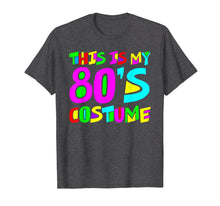 Load image into Gallery viewer, This Is My 80s Costume T-Shirt
