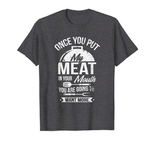 Put My Meat In Your Mouth Funny Grilling BBQ T-Shirt