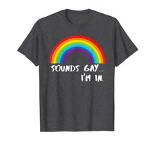 Load image into Gallery viewer, Sounds Gay I'm In T-Shirt Funny Rainbow Pride Shirt T-Shirt 29545
