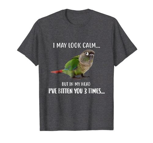 Funny shirts V-neck Tank top Hoodie sweatshirt usa uk au ca gifts for Green Cheek Conure T-Shirt, I May Look Calm Conure Shirt 883113