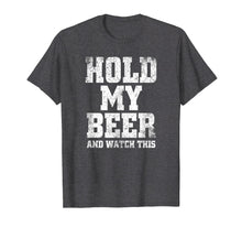 Load image into Gallery viewer, Funny shirts V-neck Tank top Hoodie sweatshirt usa uk au ca gifts for Hold my Beer and Watch This Distressed T-Shirt 1207421
