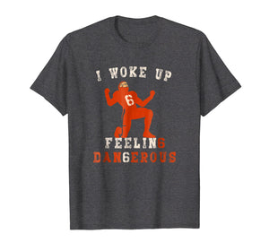 Funny shirts V-neck Tank top Hoodie sweatshirt usa uk au ca gifts for I Woke Up Feeling Dangerous TShirt Perfect for football fans 1559808